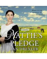 Mattie's Pledge (Journey to Pleasant Prairie, Book #2)