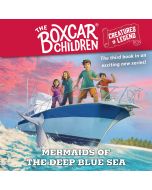Mermaids of the Deep Blue Sea (The Boxcar Children Creatures of Legend, Book #3)