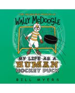 My Life as a Human Hockey Puck (The Incredible Worlds of Wally McDoogle, Book #7)