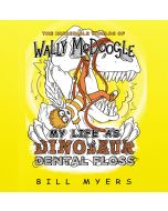 My Life as Dinosaur Dental Floss (The Incredible Worlds of Wally McDoogle, Book #5)