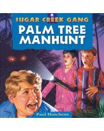 Palm Tree Manhunt (Sugar Creek Gang, Book #8)