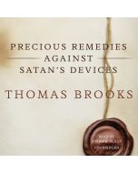 Precious Remedies against Satan's Devices