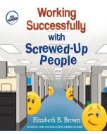 Working Successfully with Screwed-Up People