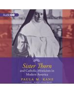 Sister Thorn and Catholic Mysticism in America