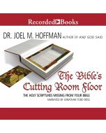 The Bible's Cutting Room Floor