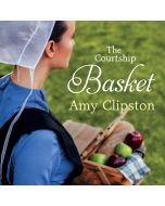 The Courtship Basket (An Amish Heirloom Novel, Book #2)