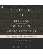 A Theology of Biblical Counseling: Audio Lectures