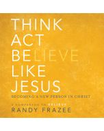 Think, Act, Be Like Jesus