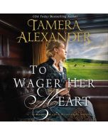 To Wager Her Heart (A Belle Meade Plantation Novel, Book #3) 
