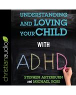 Understanding and Loving Your Child with ADHD