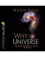 Why the Universe Is the Way It Is (Reasons to Believe)