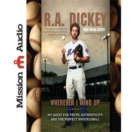 Wherever I Wind Up: My Quest for Truth, Authenticity and the Perfect  Knuckleball